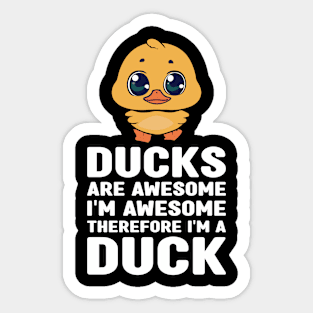 Funny Ducks Are Awesome I'm Awesome Therefore I'm a Duck Sticker